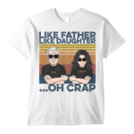 Like Father Like Daughter ...Oh Crap - Personalized Shirt - Man And Daughter Fistbump