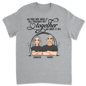 Have It All Together - Personalized Custom Classic T-shirt
