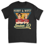 Hubby And Wifey Season - Personalized Custom Classic T-shirt