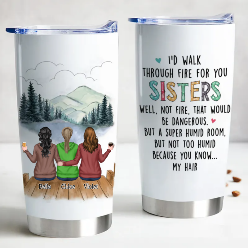 20oz Family - I'd Walk Through Fire For You Sisters - Personalized Tumbler (HP) - Image 3