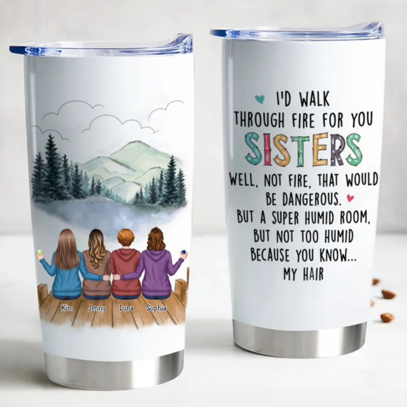 20oz Family - I'd Walk Through Fire For You Sisters - Personalized Tumbler (HP) - Image 4